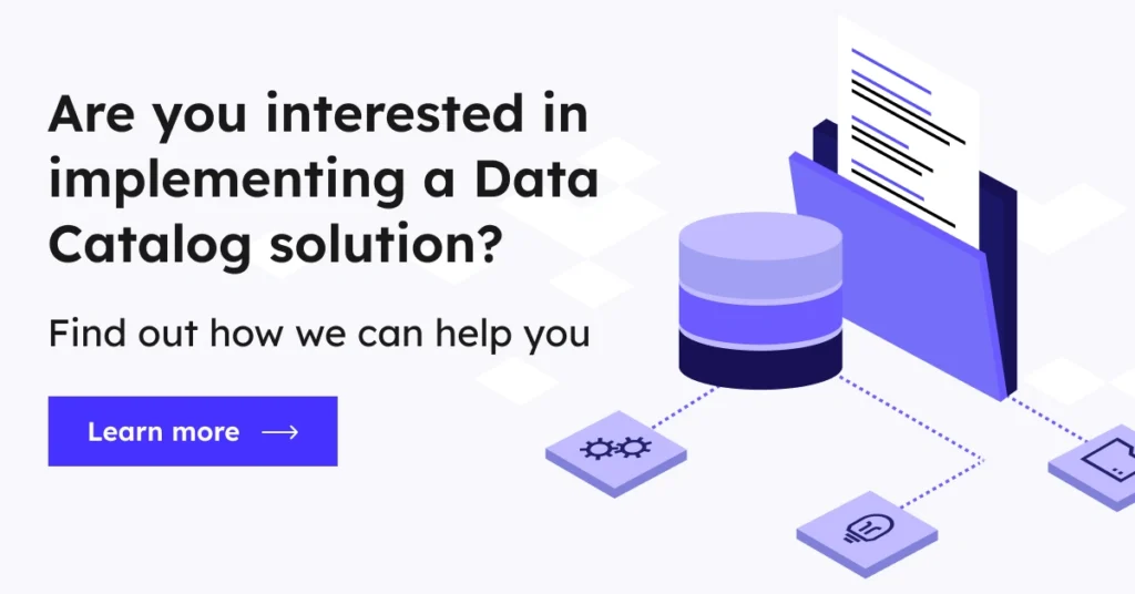 Are you interested in implementing a Data Catalog solution? Find out how we can help you - learn more