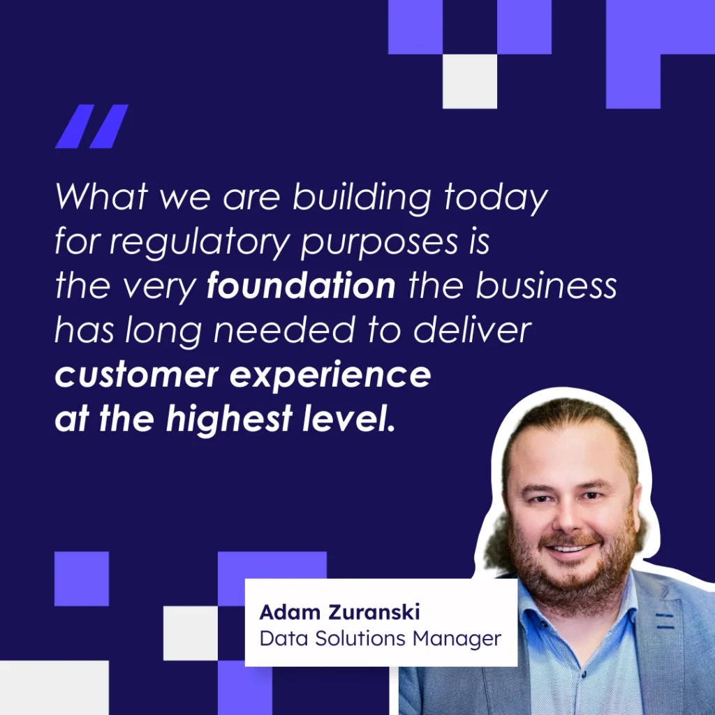 "What we are building today for regulatory purposes is the very foundation the business has long needed to deliver customer experience at the highest level" says Adam Zuranski, Data Solutions Manager at Altkom Software about FiDA